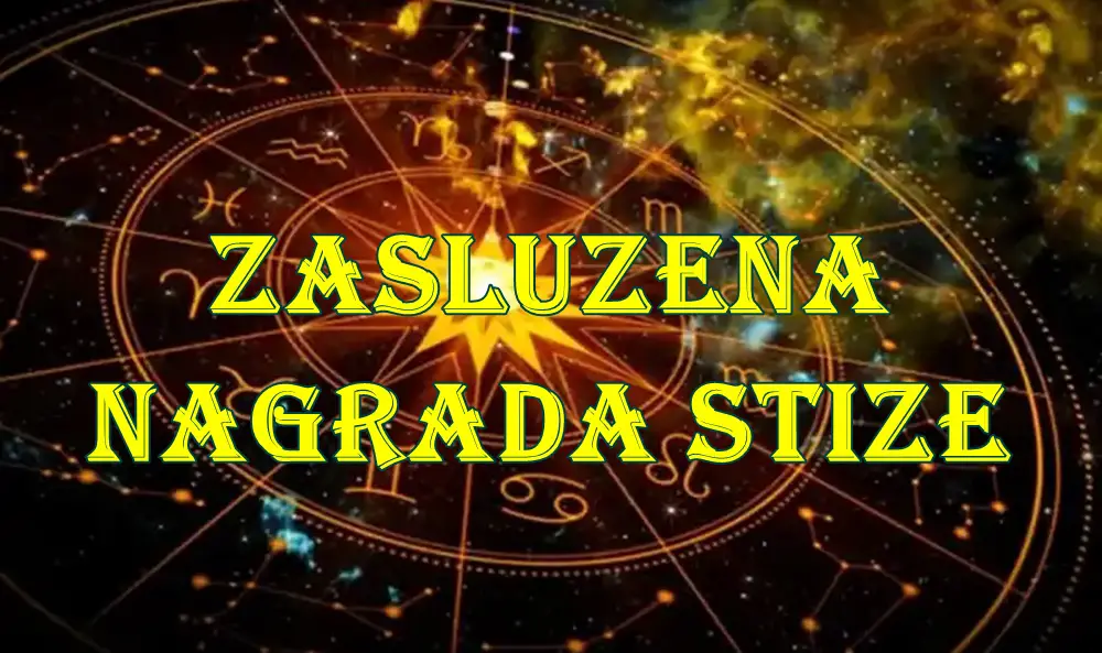 Zvezde donose zasluženu nagradu ovim znacima Zodijaka Zvezde donose zasluženu nagradu ovim znacima Zodijaka