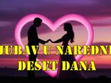 Ljubav u narednih deset dana , neko u ovom periodu blista.