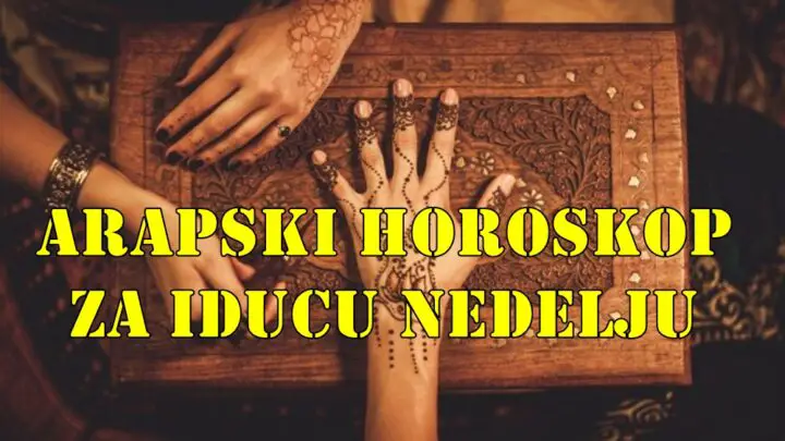 Arapski horoskop za iducu nedelju, opsirno za sve znake zodijaka.
