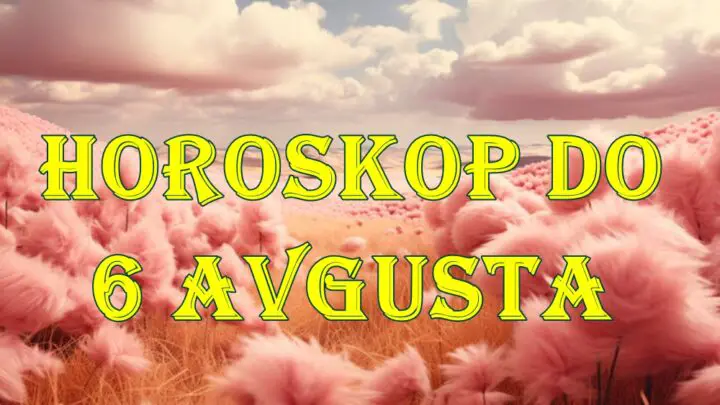 Horoskop do 6. avgusta 2025. za sve znakove zodijaka.