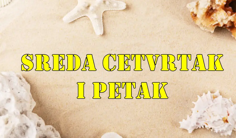 Sreda cetvrtak i petak donose iznenadjenja sa sobom evo i kome . Sreda cetvrtak i petak donose iznenadjenja sa sobom evo i kome .