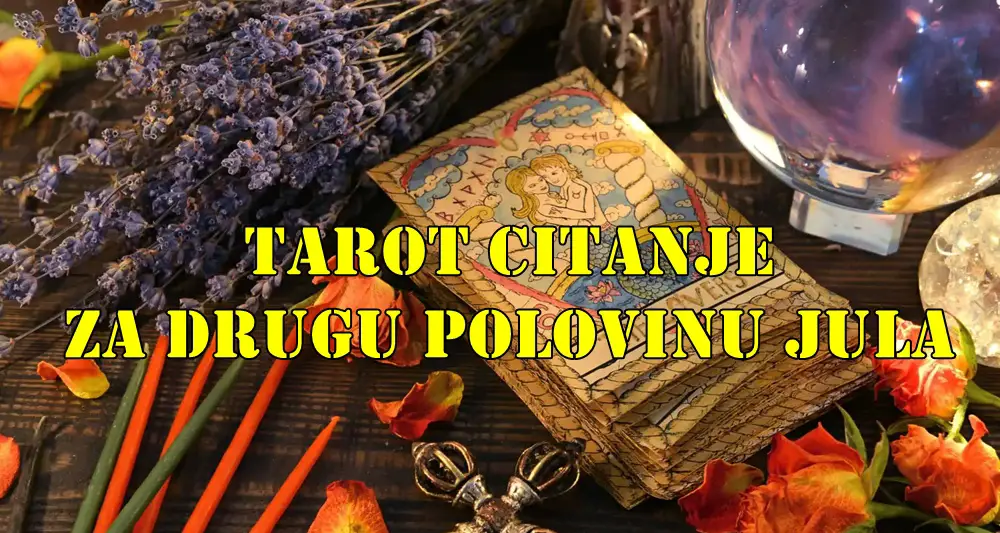 Tarot Čitanje za Drugu Polovinu Jula 2025. Tarot Čitanje za Drugu Polovinu Jula 2025.