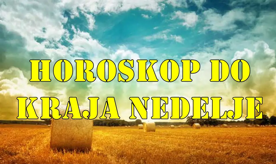 Horoskop do kraja nedelje za sve znake zodijaka . Horoskop do kraja nedelje za sve znake zodijaka .
