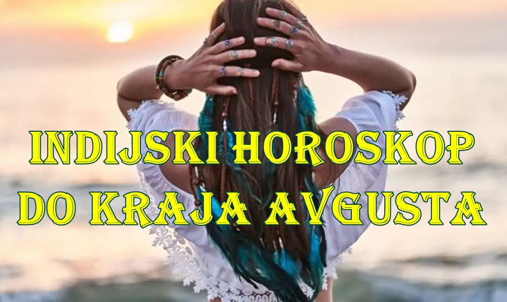 Veliki indisjki horoskop do kraja avgusta .