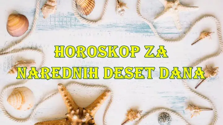 Horoskop za narednih deset dana za sve znake zodijaka.