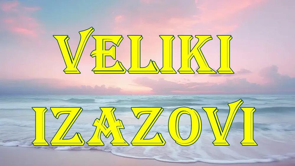 Veliki izazovi ocekuju ove znake zodijaka .