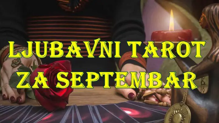 Ljubavni tarot za septembar za sve znake zodijaka.