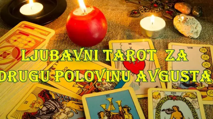 Ljubavni tarot za drugu polovinu avgusta za sve znake zodijaka.