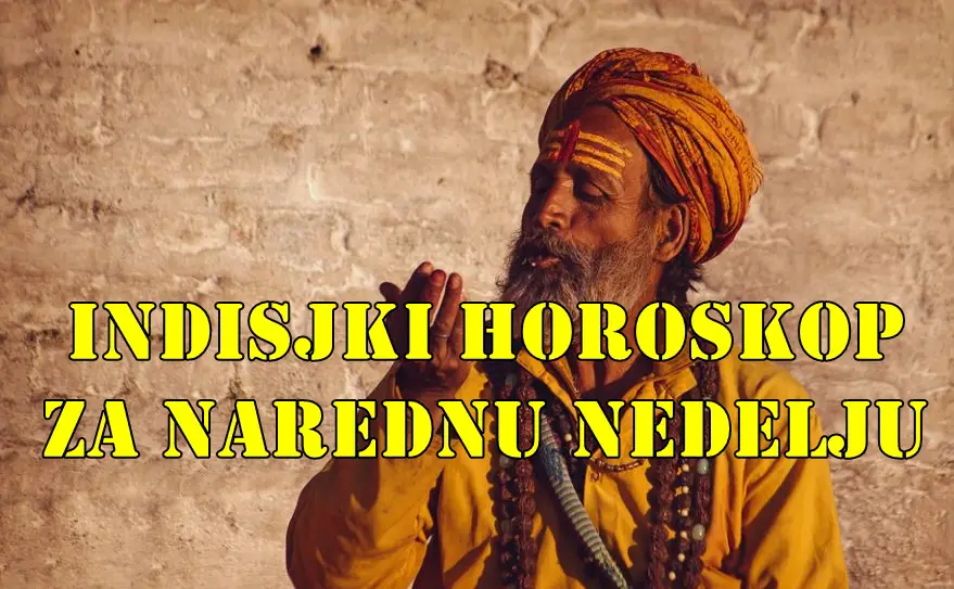 Indijski horoskop za narednu nedelju za sve znake zodijaka Indijski horoskop za narednu nedelju za sve znake zodijaka