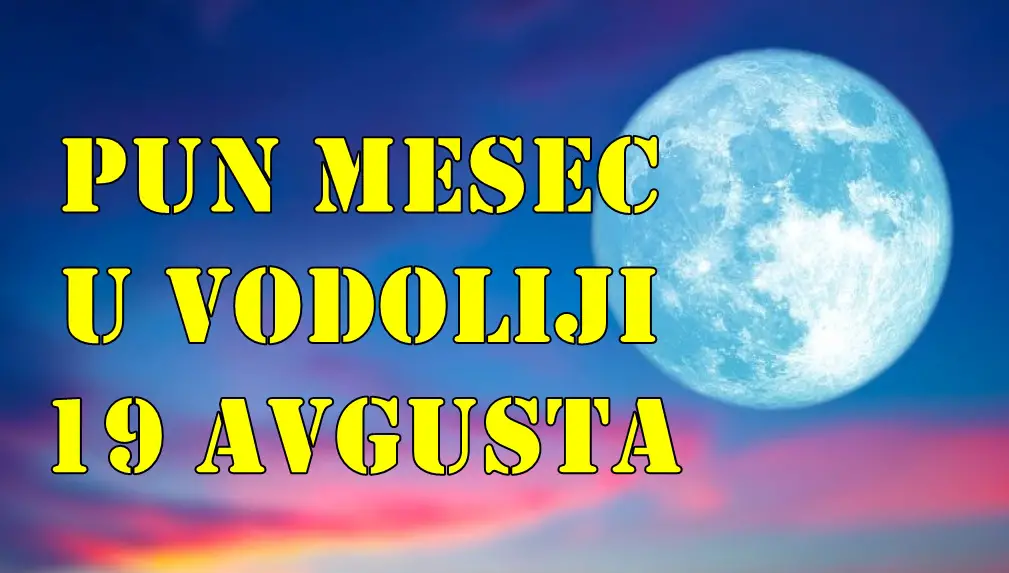Pun Mesec u Vodoliji, koji se dešava 19. avgusta, donosi snažan uticaj na sve nas, ali se on manifestuje drugačije za svaki znak Pun Mesec u Vodoliji, koji se dešava 19. avgusta, donosi snažan uticaj na sve nas, ali se on manifestuje drugačije za svaki znak