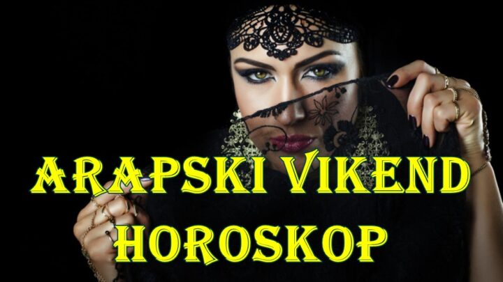 Arapski vikend horoskop za sve znake zodijaka.