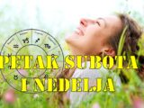 Petak subota i nedelja saznajte sta ova tri dana sa sobom donose.
