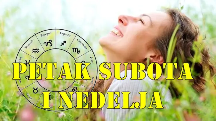 Petak subota i nedelja saznajte sta ova tri dana sa sobom donose.