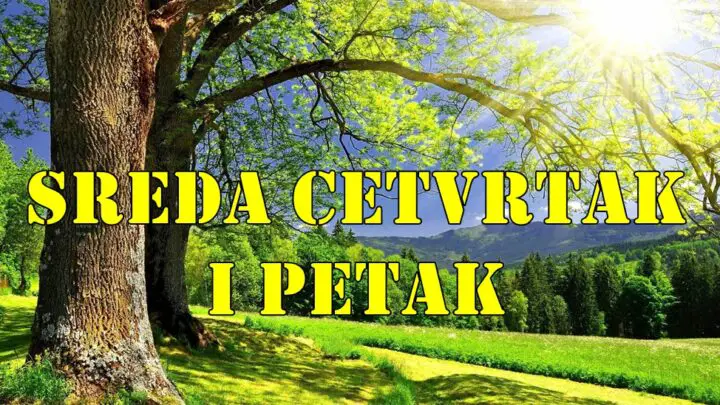 Sreda cetvrtak i petak evo sta vas ceka u ova tri dana.
