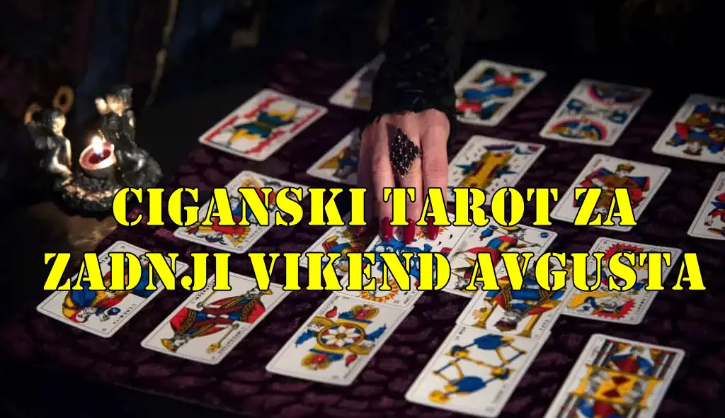 Ciganski tarot za zadnji vikend avgusta za sve znake zodijaka. Ciganski tarot za zadnji vikend avgusta za sve znake zodijaka.