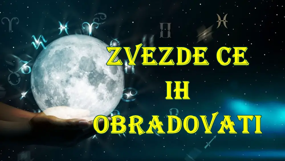 Ove znake zodijaka ce zvezde obradovati u narednimj danima .