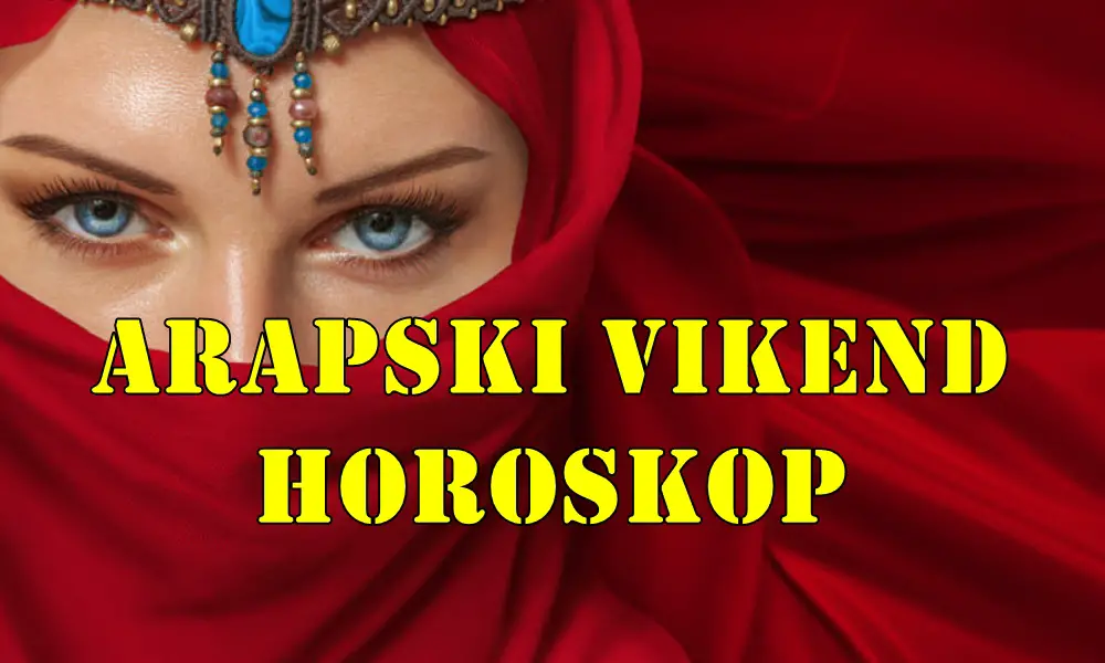 🌙 Arapski Vikend Horoskop za sve znakove