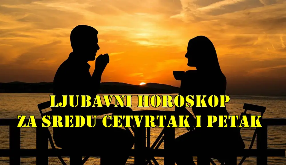 Ljubavni horoskop za sredu cetvrtak i petak za sve znake zodijaka.