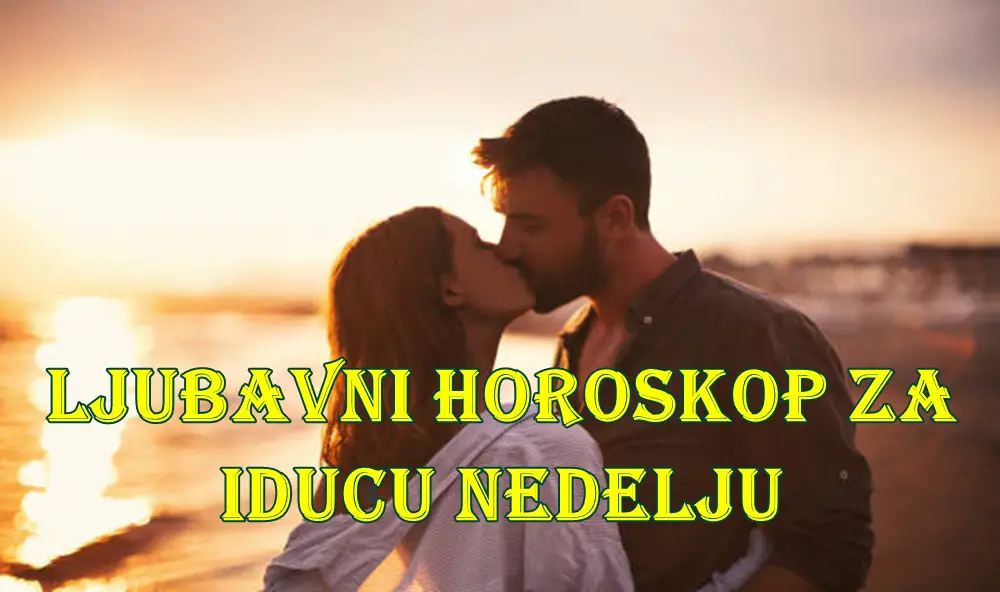 Ljubavni horoskop za iducu nedelju za sve znake zodijaka