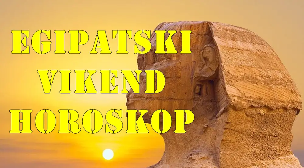 Egipatski vikend horoskop za sve znake zodijaka