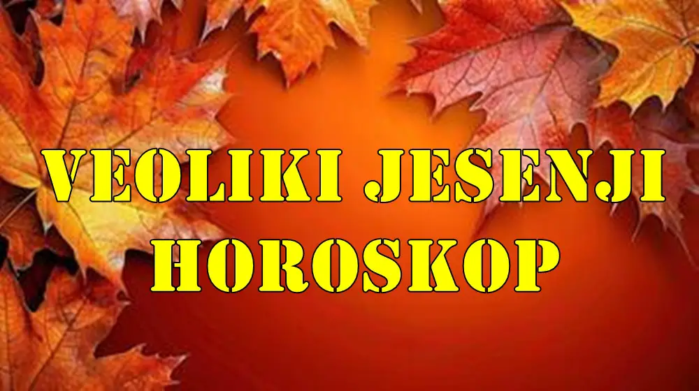 Veliki jesenji horoskop nekome dolazi i velika radost dok neko mora biti spreman na promene.