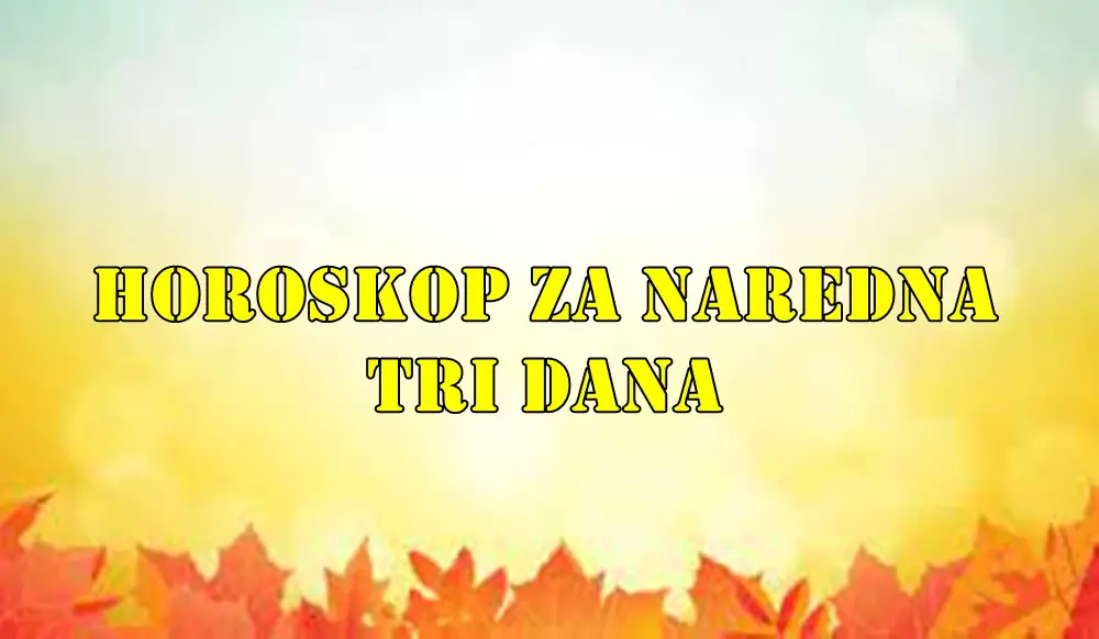 Horoskop za naredna tri dana za sve znake zodijaka Horoskop za naredna tri dana za sve znake zodijaka