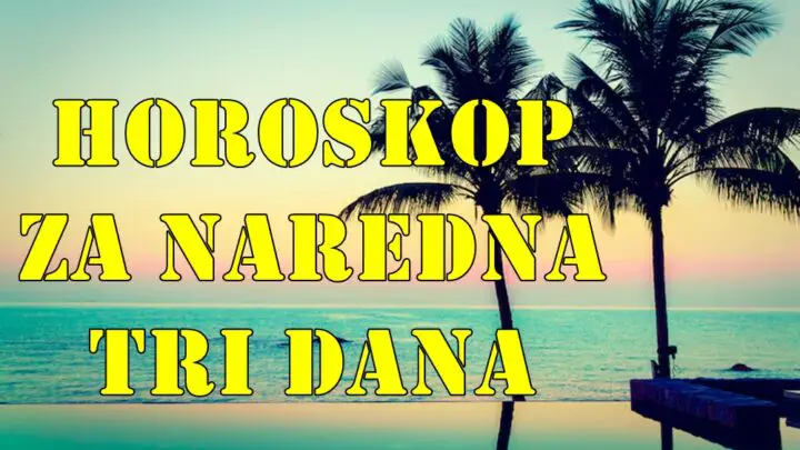 Horoskop za naredna tri dana za sve znake zodijaka.