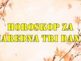 Horoskop za naredna tri dana za sve znake zodijaka , saznajte sta vas ceka.
