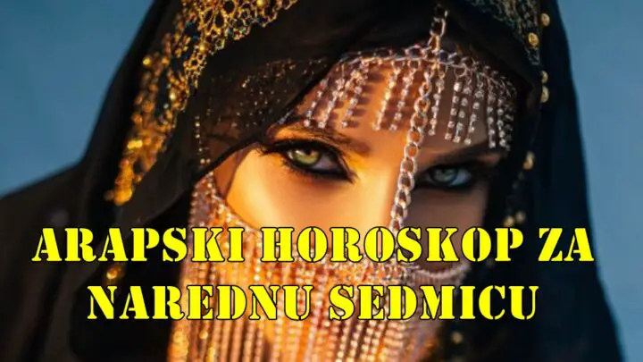 Arapski horoskop za narednu sedmicu za sve znake zodijaka