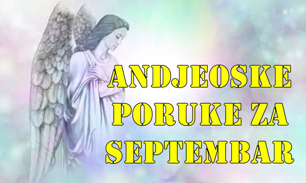 Andjeoske poruke za septembar za sve znake zodijaka. Andjeoske poruke za septembar za sve znake zodijaka.