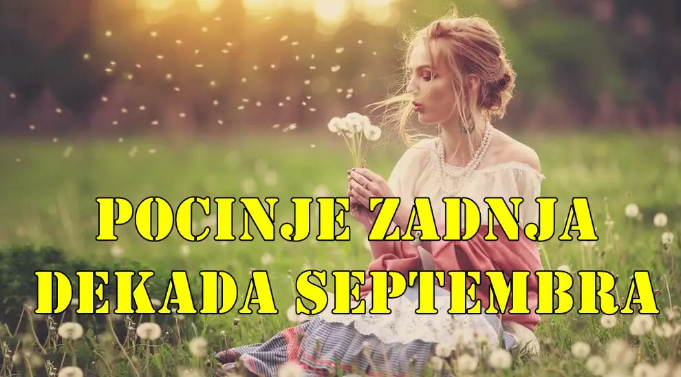 Početak zadnje dekade septembra – šta dolazi svim znacima zodijaka