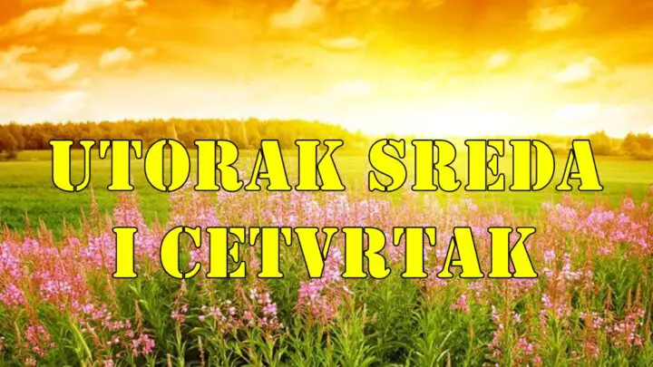 Utorak sreda i cetvrtak evo sta vas u ova tri dana ceka.