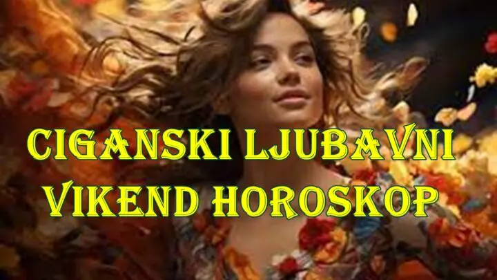 Ciganski ljubavni vikend horoskop za sve znake zodijaka.